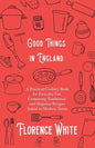 Good Things in England - A Practical Cookery Book for Everyday Use, Containing Traditional and Regional Recipes Suited to Modern Tastes - Paperback