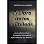 El Libro de los Jubileos: Llamado también: Pequeño Génesis o Apocalipsis de Moisés. - Paperback