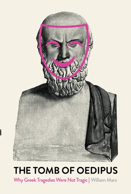 The Tomb of Oedipus: Why Greek Tragedies Were Not Tragic - Paperback