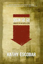 Down We Go: Living Into the Wild Ways of Jesus - Paperback