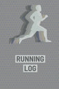 Running Log Book: Runners Journal, Daily Planner To Record Training, Races, Track Distance, Time and Goals, Personal Running Diary - Paperback