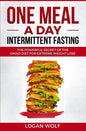 ONE MEAL A DAY Intermittent Fasting: The Powerful Secret of the OMAD Diet for Extreme Weight Loss - Paperback