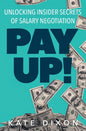 Pay UP!: Unlocking Insider Secrets of Salary Negotiation - Paperback