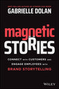 Magnetic Stories: Connect with Customers and Engage Employees with Brand Storytelling - Paperback