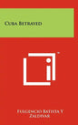 Cuba Betrayed - Hardcover