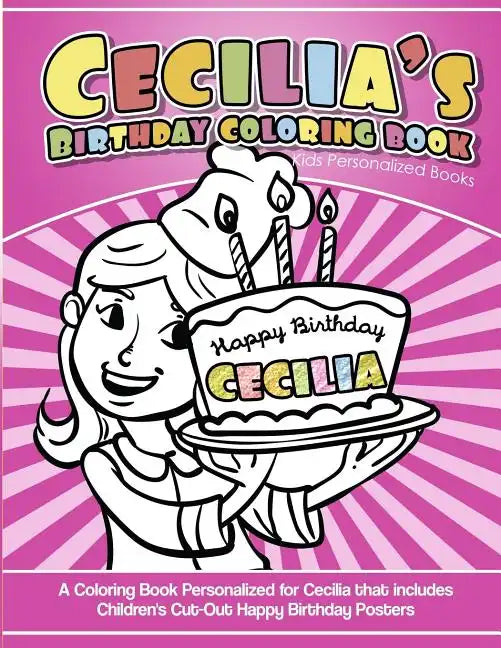 Cecilia's Birthday Coloring Book Kids Personalized Books: A Coloring Book Personalized for Cecilia that includes Children's Cut Out Happy Birthday Pos - Paperback