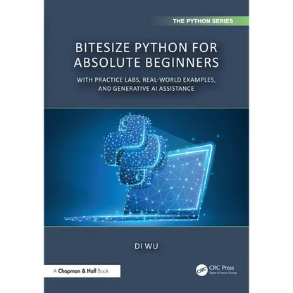 BiteSize Python for Absolute Beginners: With Practice Labs, Real-World Examples, and Generative AI Assistance - Paperback