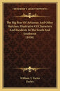 The Big Bear Of Arkansas And Other Sketches, Illustrative Of Characters And Incidents In The South And Southwest (1858) - Paperback