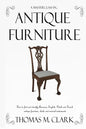 A Masterclass in Antique Furniture: How to find and identify American, English, Dutch and French antique furniture, clocks and musical instruments - Paperback