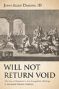 Will Not Return Void: The Use of Scripture in the Evangelistic Writings in the Greek Patristic Tradition - Hardcover