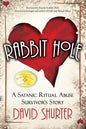 Rabbit Hole: A Satanic Ritual Abuse Survivor's Story - Paperback