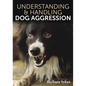 Understanding & Handling Dog Aggression - Paperback