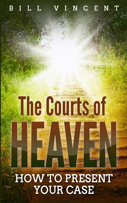 The Courts of Heaven: How to Present Your Case - Paperback
