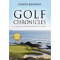 Golf Chronicles: An Amateur's Lifelong Dedication to the Game - Hardcover
