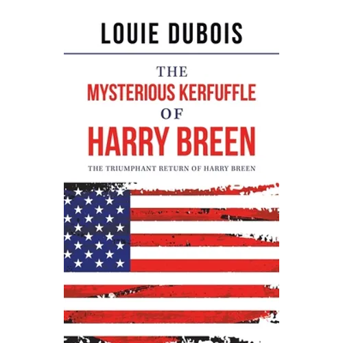 The Mysterious Kerfuffle of Harry Breen: The Triumphant Return of Harry Breen - Hardcover
