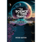 The Science of Time Travel: Einstein's theory of relativity and its implications - Quantum mechanics and the multiverse theory - Paperback