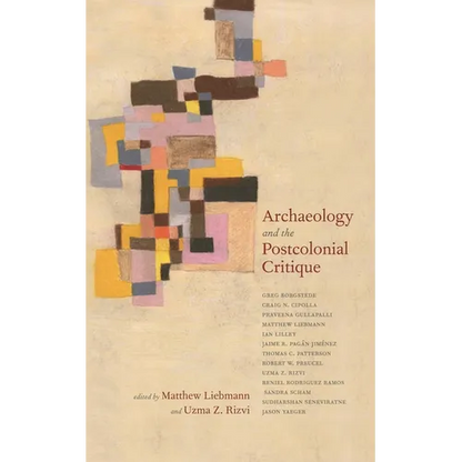 Archaeology and the Postcolonial Critique - Paperback