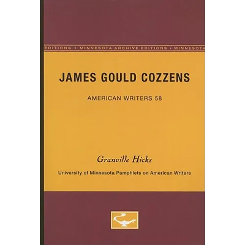 James Gould Cozzens - American Writers 58: University of Minnesota Pamphlets on American Writers - Paperback