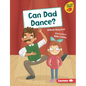 Can Dad Dance? - Library Binding