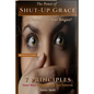 The Power of Shut-up Grace: 7 Principles that can change your life forever - Paperback