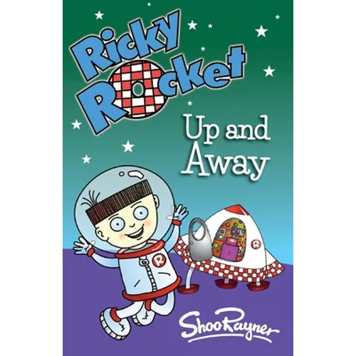Ricky Rocket - Up and Away: Space boy, Ricky, learns to ride his rocket without stabilisers - perfect for newly confident readers - Paperback