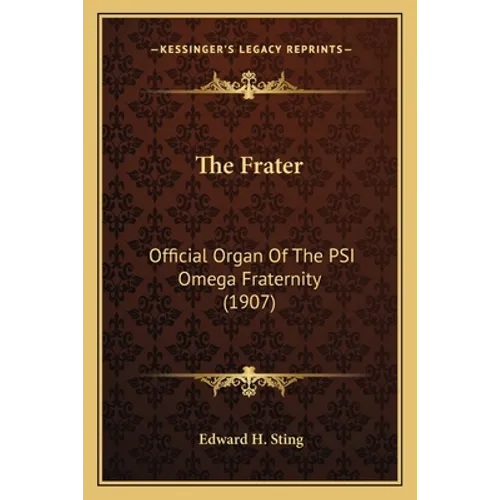 The Frater: Official Organ Of The PSI Omega Fraternity (1907) - Paperback
