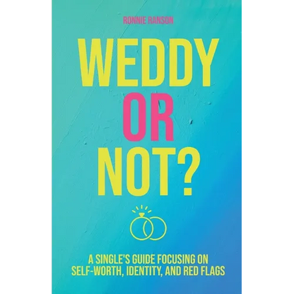 Weddy or Not: A Single's Guide Focusing on Self Worth, Identity, and Red Flags - Paperback