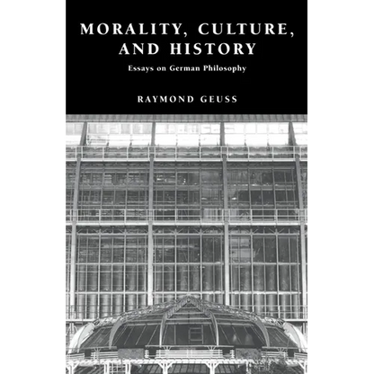 Morality, Culture, and History: Essays on German Philosophy - Hardcover
