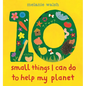10 Small Things I Can Do to Help My Planet - Hardcover