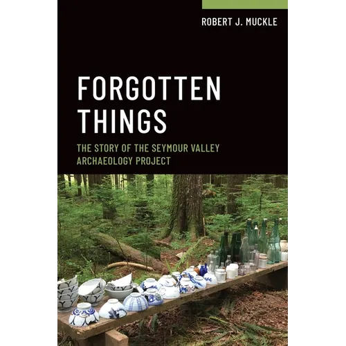 Forgotten Things: The Story of the Seymour Valley Archaeology Project - Paperback