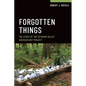 Forgotten Things: The Story of the Seymour Valley Archaeology Project - Paperback