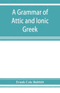 A grammar of Attic and Ionic Greek - Paperback