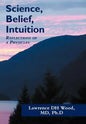 Science, Belief, Intuition: Reflections of a Physician - Hardcover