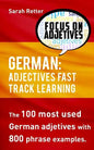 German: Adjectives Fast Track Learning: The 100 most used German adjectives with 800 phrase examples. - Paperback