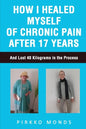 How I Healed Myself of Chronic Pain after 17 Years - Paperback