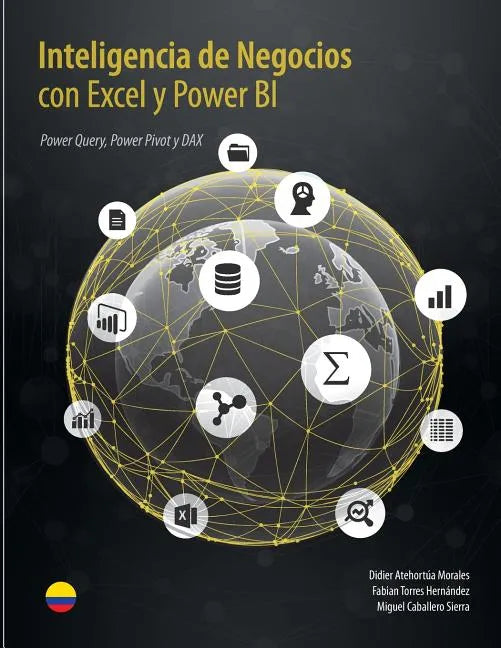 Inteligencia de Negocios con Excel y Power BI: Una Guía Exhaustiva para la: Preparación, Análisis y Visualización de Datos - Paperback
