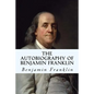 The Autobiography of Benjamin Franklin - Paperback