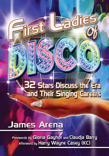 First Ladies of Disco: 32 Stars Discuss the Era and Their Singing Careers - Paperback