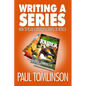 Writing a Series: How to Plan and Develop a Series of Novels - Paperback