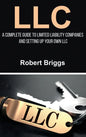 LLC: A Complete Guide To Limited Liability Companies And Setting Up Your Own LLC - Hardcover