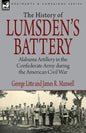History of Lumsden's Battery: Alabama Artillery in the Confederate Army during the American Civil War - Paperback