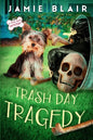 Trash Day Tragedy: Dog Days Mystery #4, A humorous cozy mystery - Paperback
