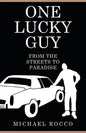 One Lucky Guy From the Streets to Paradise - Paperback