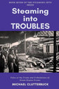 Steaming into Troubles: Tales of the Trials and Tribulations of Steam Engine Crews - Paperback