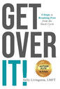 Get Over It!: 4 Steps to Breaking Free from the Stuck Cycle - Hardcover