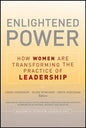 Enlightened Power: How Women Are Transforming the Practice of Leadership - Paperback