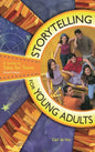 Storytelling for Young Adults: A Guide to Tales for Teens - Hardcover