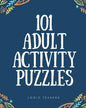 101 Adult Activity Puzzles: Brain Teasers For All Ages - Paperback