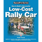 How to Build a Successful Low-Cost Rally Car: For Marathon, Endurance, Historic and Budget-Car Adventure Road Rallies - Paperback