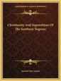 Christianity and Superstition of the Southern Negroes - Paperback